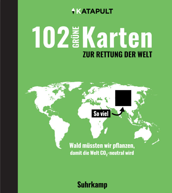Bild vergrößern: Cover des Buches 102 grüne Karten zur Rettung der Welt. Dargestellt ist die Weltkarte mit einem schwarzen Kästchen, in der Größe von Europa. Dieses stellt die Größe der Waldfläche dar, die angepflanzt werden müsste, um CO2-neutral zu werden.